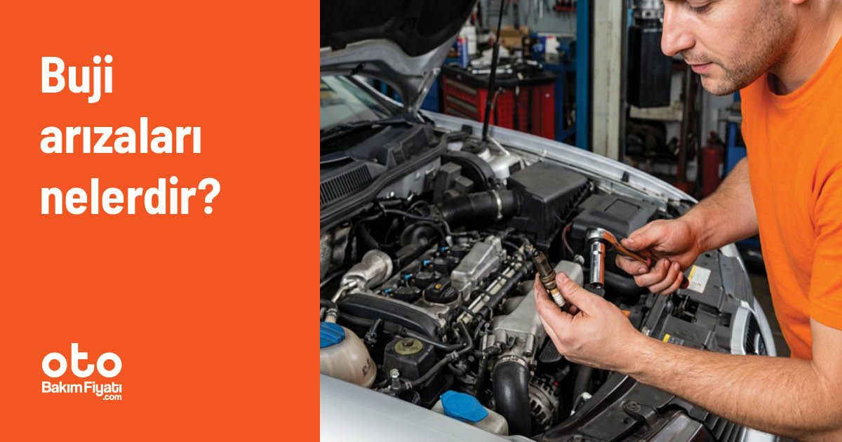 Buji arızaları nelerdir?