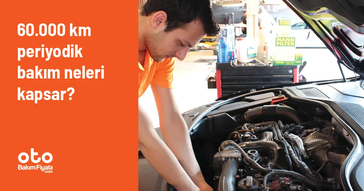 60.000 km periyodik bakım neleri kapsar?