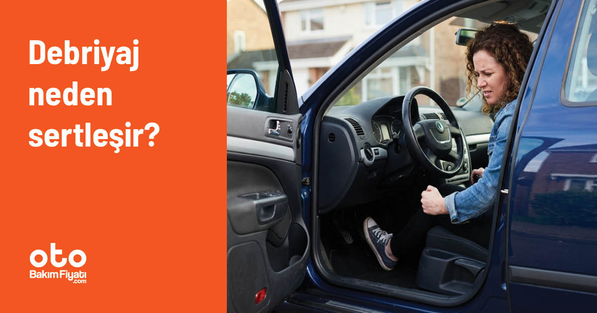 Debriyaj neden sertleşir?