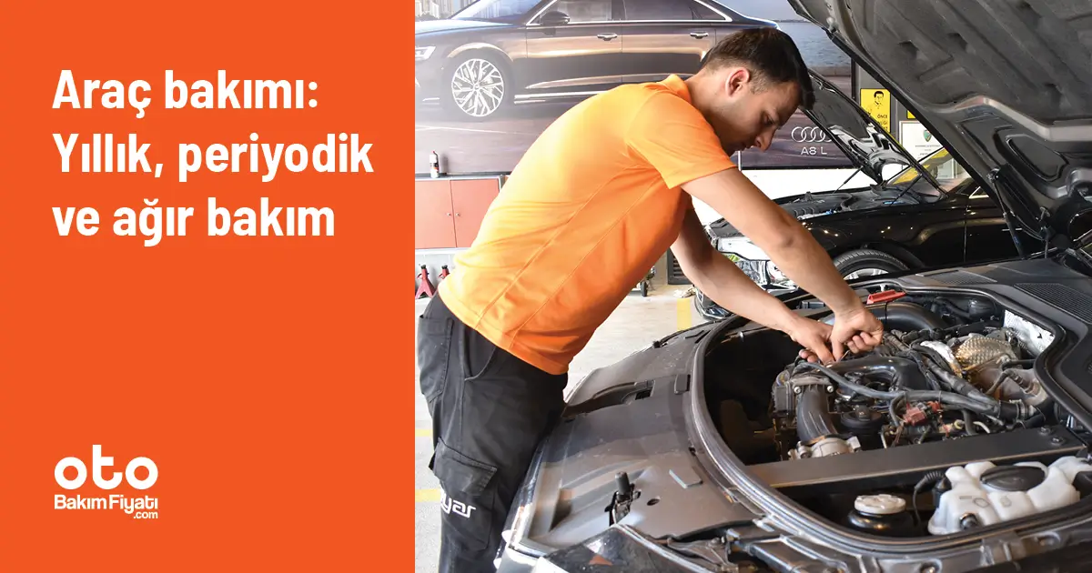 Araç Bakımı: Yıllık, Periyodik ve Ağır Bakım