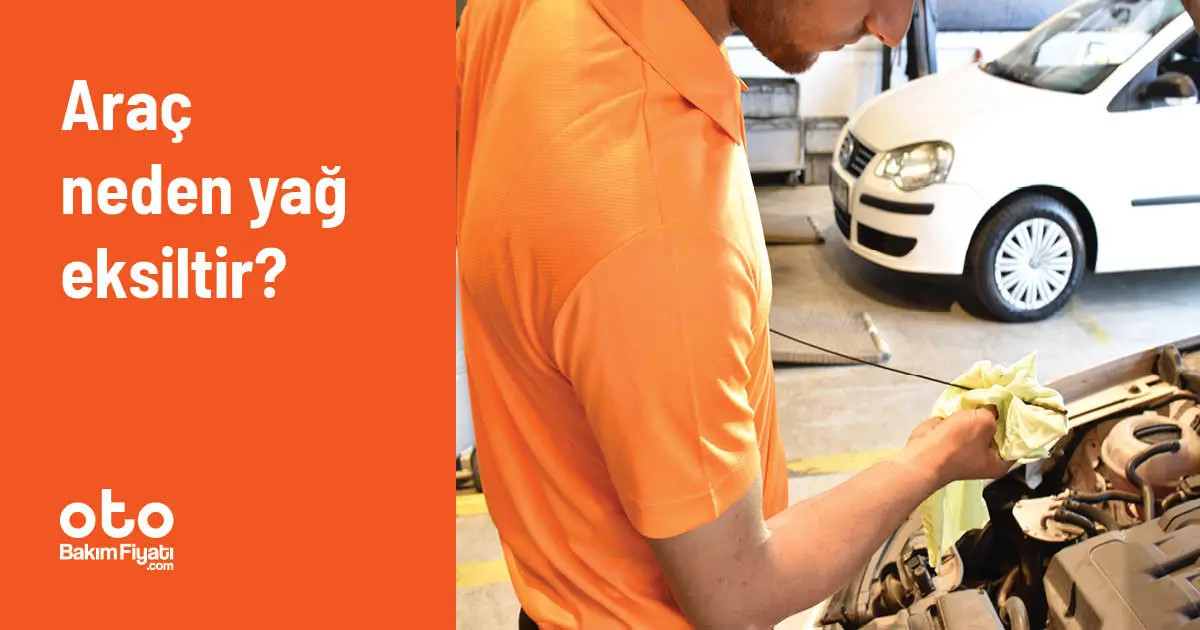 Araç neden yağ eksiltir?