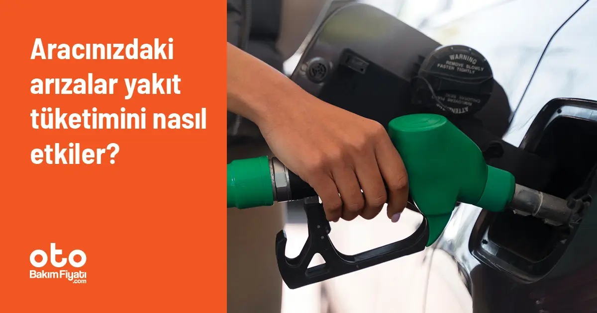 Aracınızdaki arızalar yakıt tüketimini nasıl etkiler?
