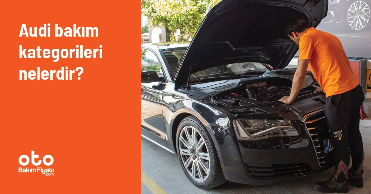 Audi Bakım Kategorileri Nelerdir?
