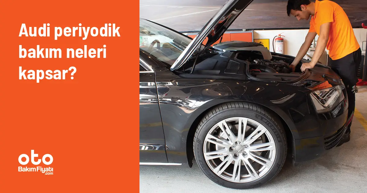 Audi Periyodik Bakım Neleri Kapsar?