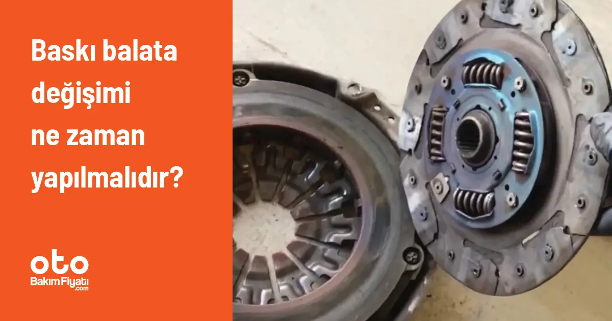 Baskı balata değişimi ne zaman yapılmalıdır?