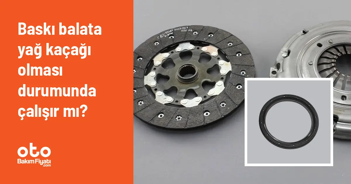 Baskı Balata Yağ Kaçağı Olması Durumunda Çalışır mı?