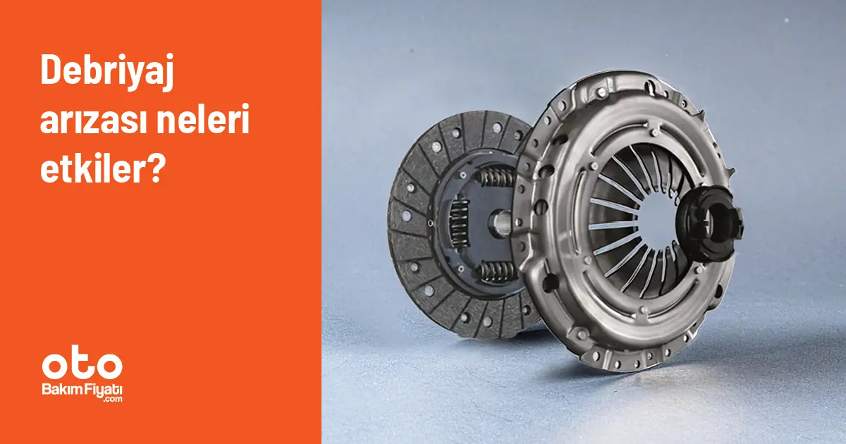 Debriyaj arızası neleri etkiler?