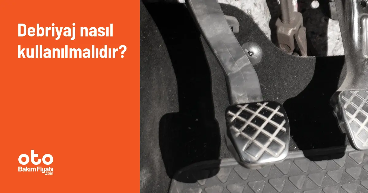 Debriyaj nasıl kullanılmalıdır?