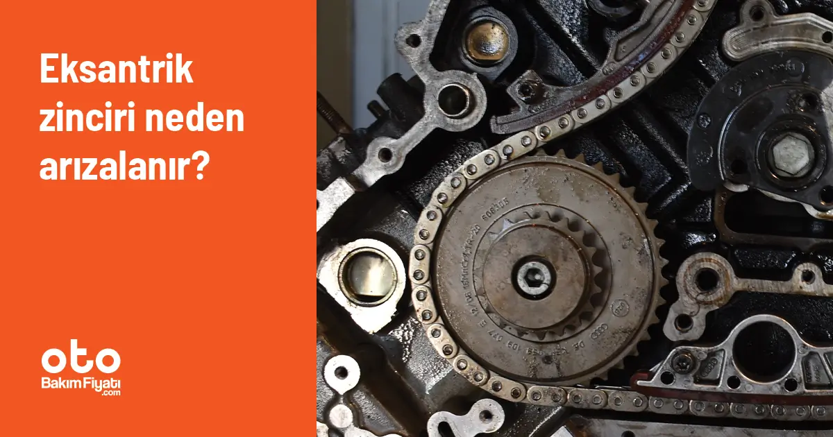 Eksantrik zinciri neden arızalanır?