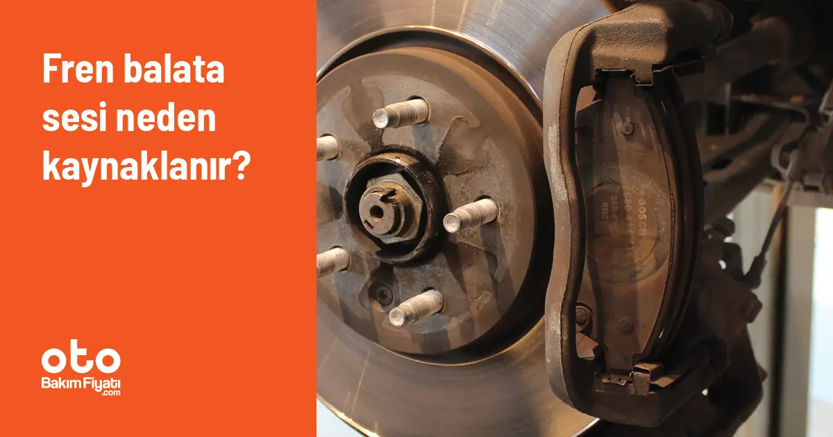 Fren balata sesi neden kaynaklanır?