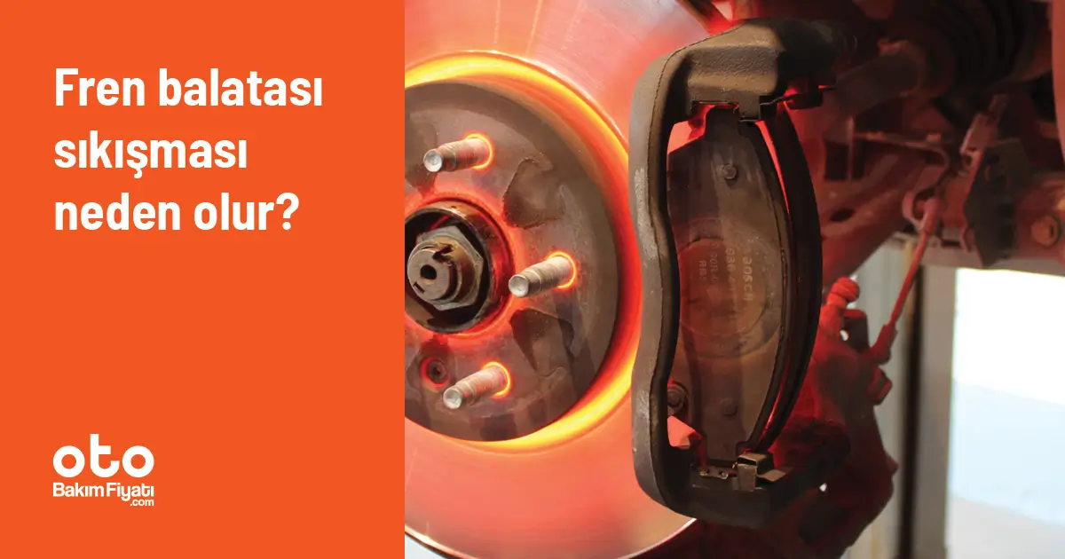 Fren balatası sıkışması neden olur?