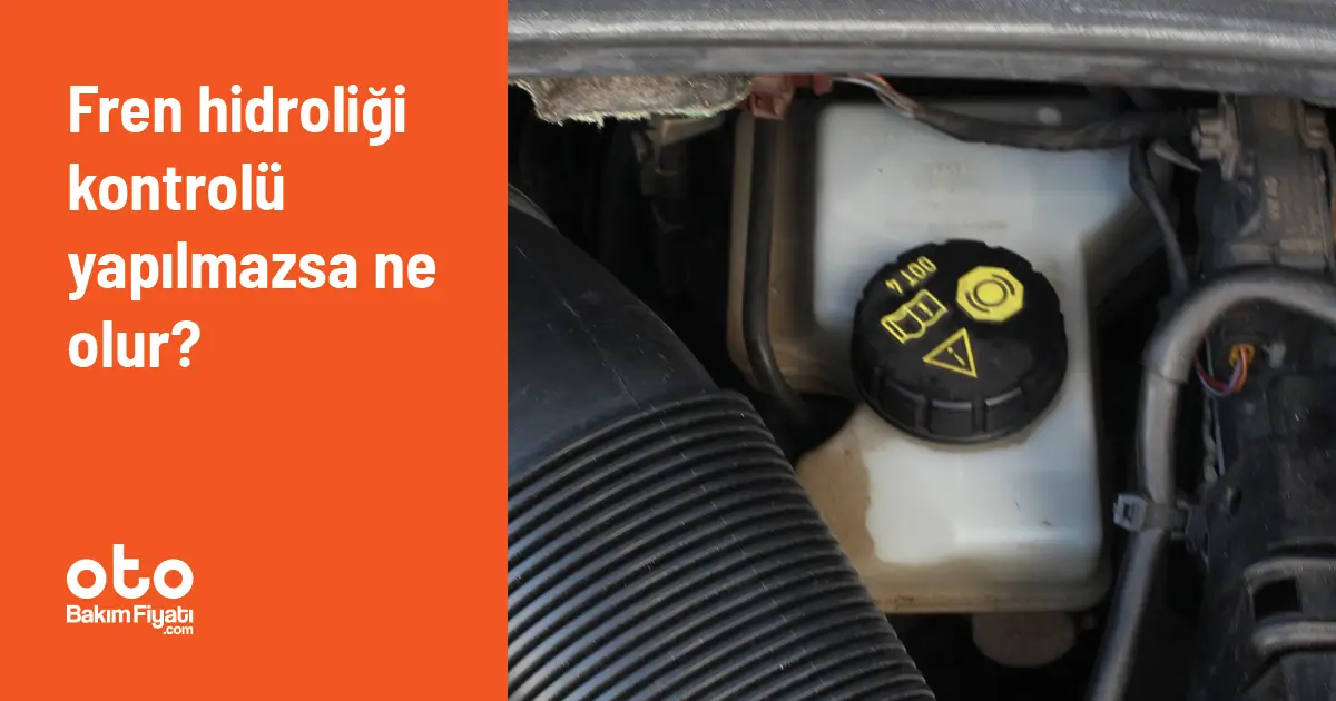 Fren hidroliği kontrolü yapılmazsa ne olur?