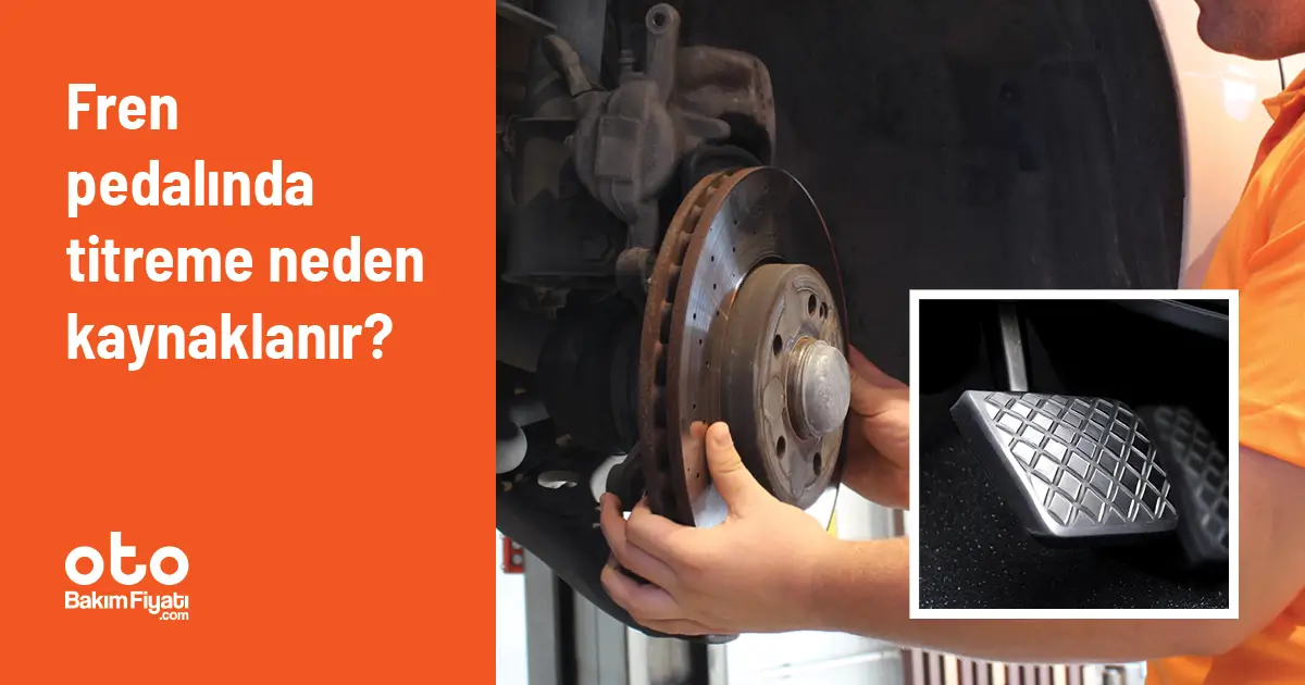 Fren pedalında titreme neden kaynaklanır?