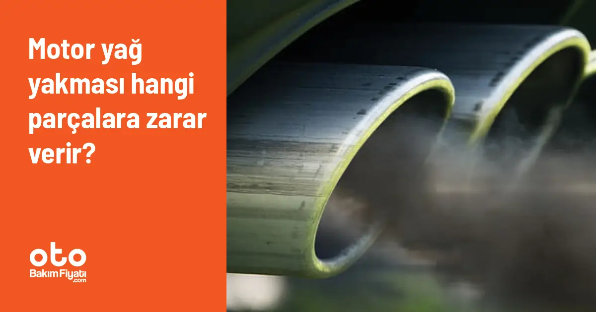 Motor yağ yakması hangi parçalara zarar verir?