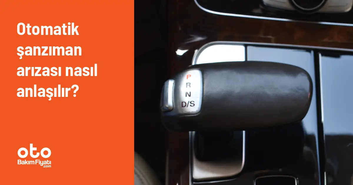 Otomatik şanzıman arızası nasıl anlaşılır?