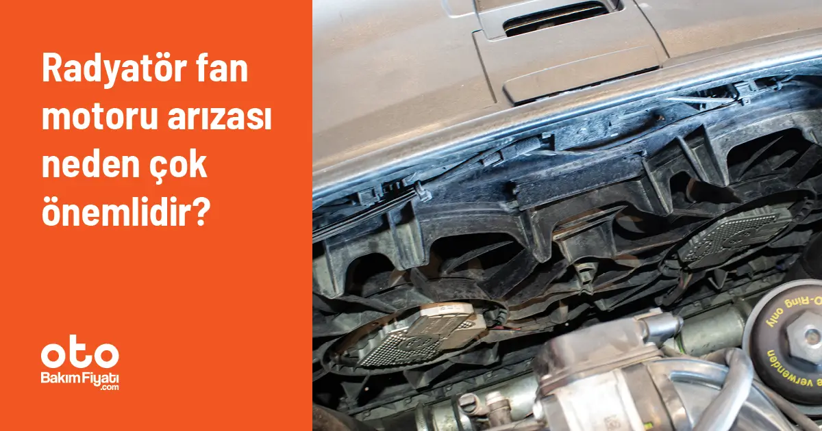 Radyatör fan motoru arızası neden çok önemlidir?