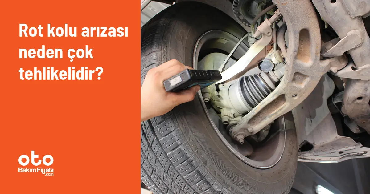 Rot Kolu Arızası Neden Çok Tehlikelidir?