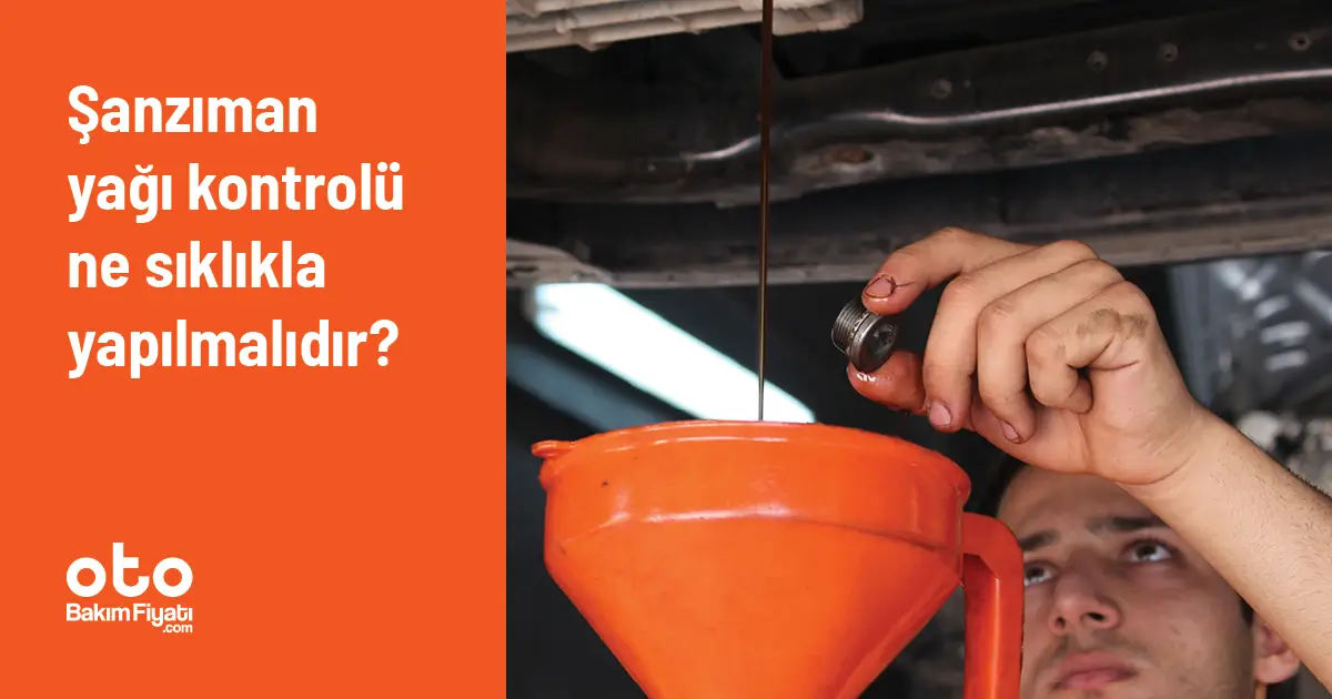 Şanzıman yağı kontrolü ne sıklıkla yapılmalıdır?