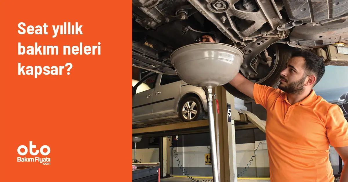 Seat Yıllık Bakım Neleri Kapsar?