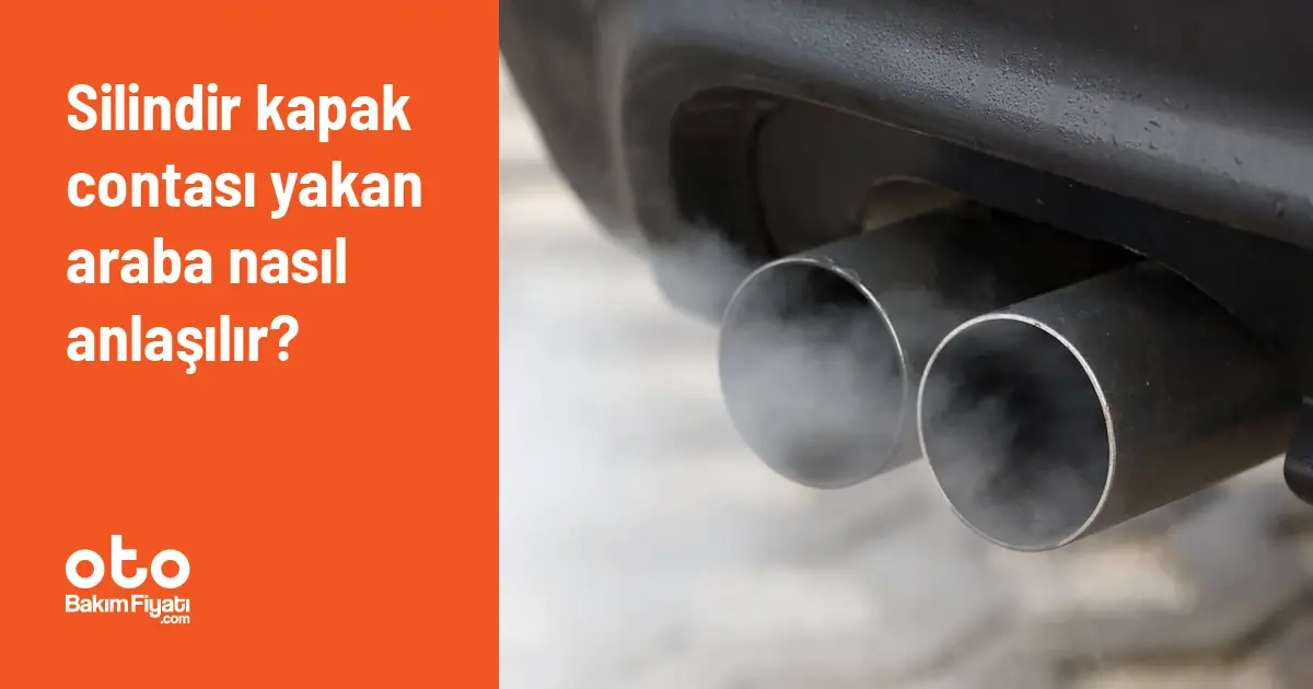 Silindir kapak contası yakan araba nasıl anlaşılır?