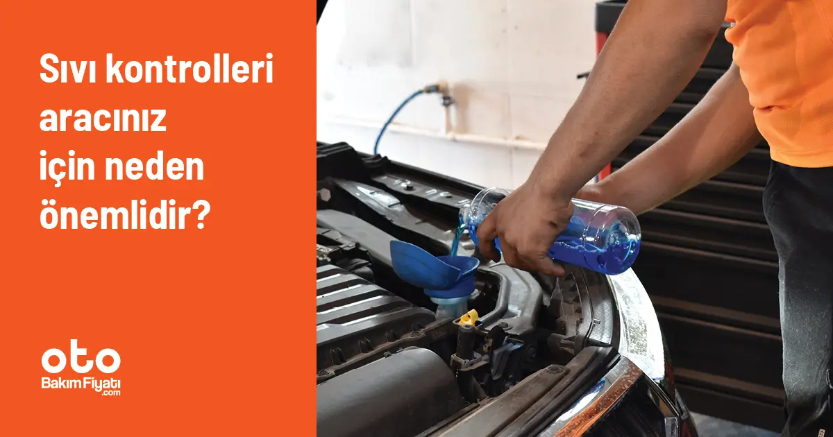 Sıvı kontrolleri aracınız için neden önemlidir?