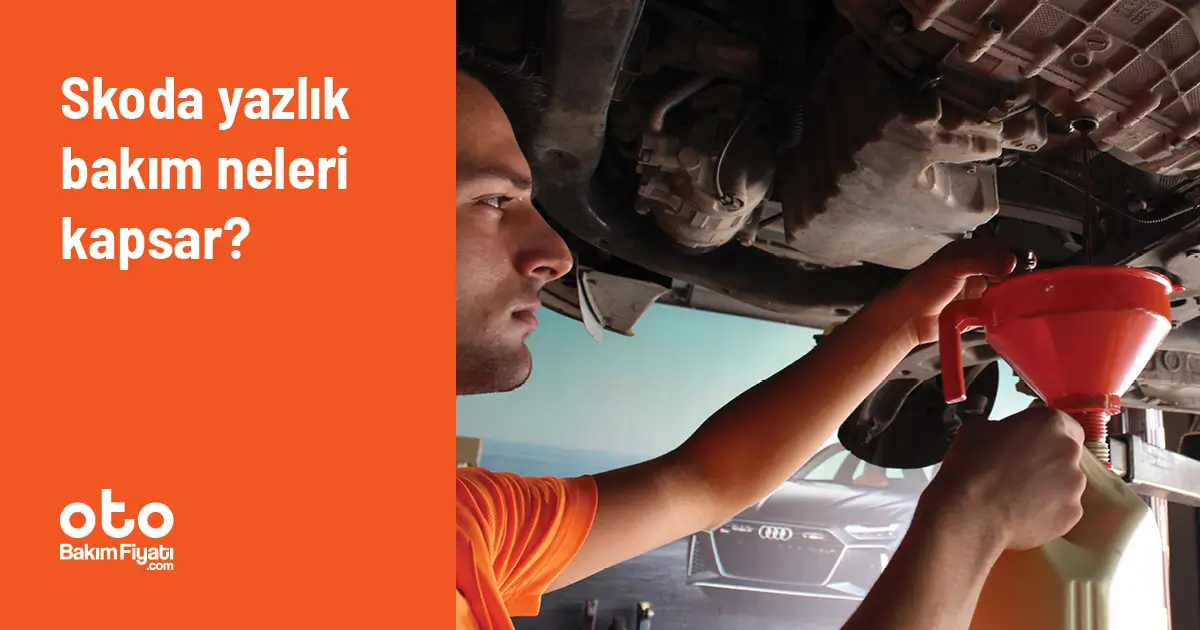 Skoda Yazlık Bakım Neleri Kapsar?