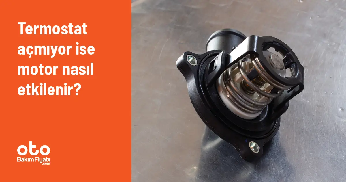 Termostat açmıyor ise motor nasıl etkilenir?