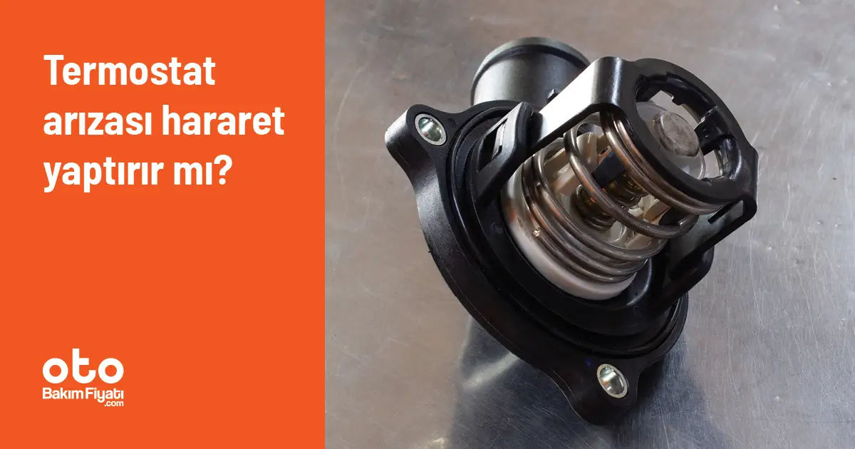 Termostat arızası hararet yaptırır mı?