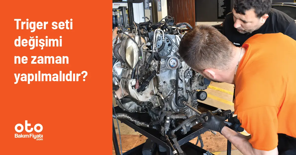 Triger seti değişimi ne zaman yapılmalıdır?