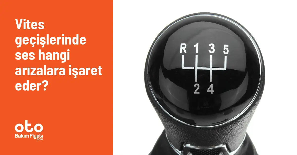 Vites geçişlerinde ses hangi arızalara işaret eder?