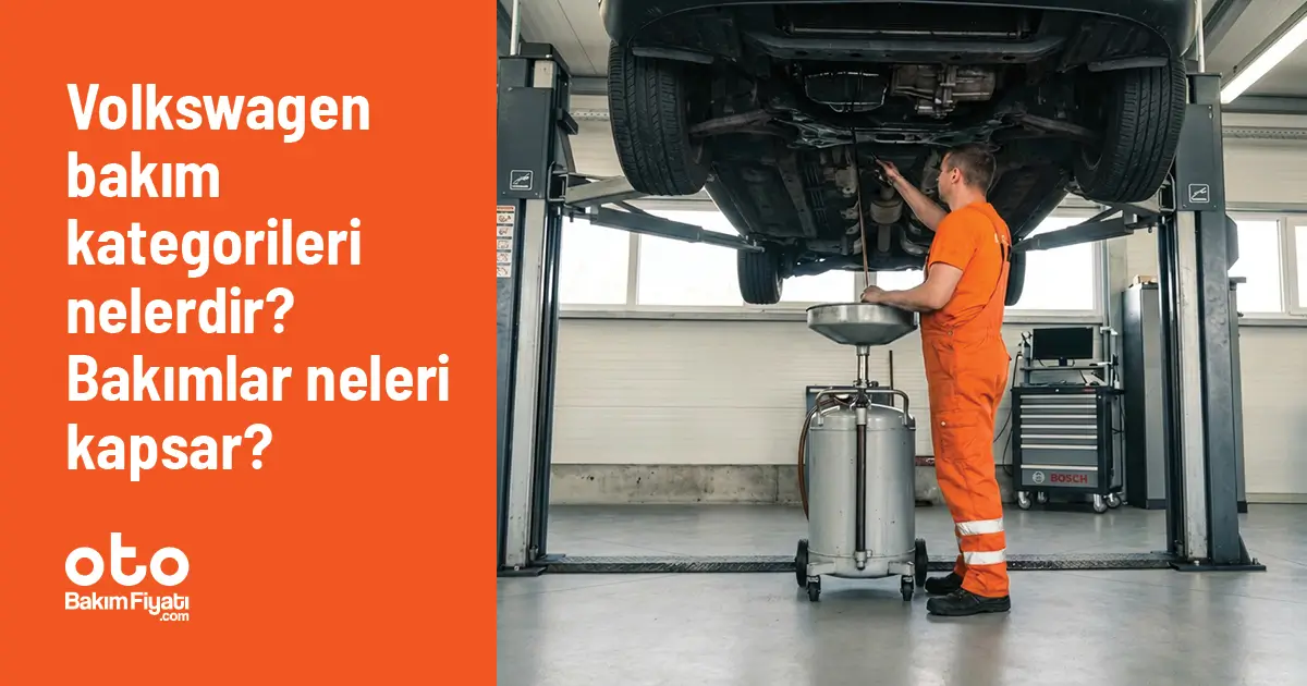 Volkswagen Bakım Kategorileri Nelerdir? Bakımlar Neleri Kapsar?