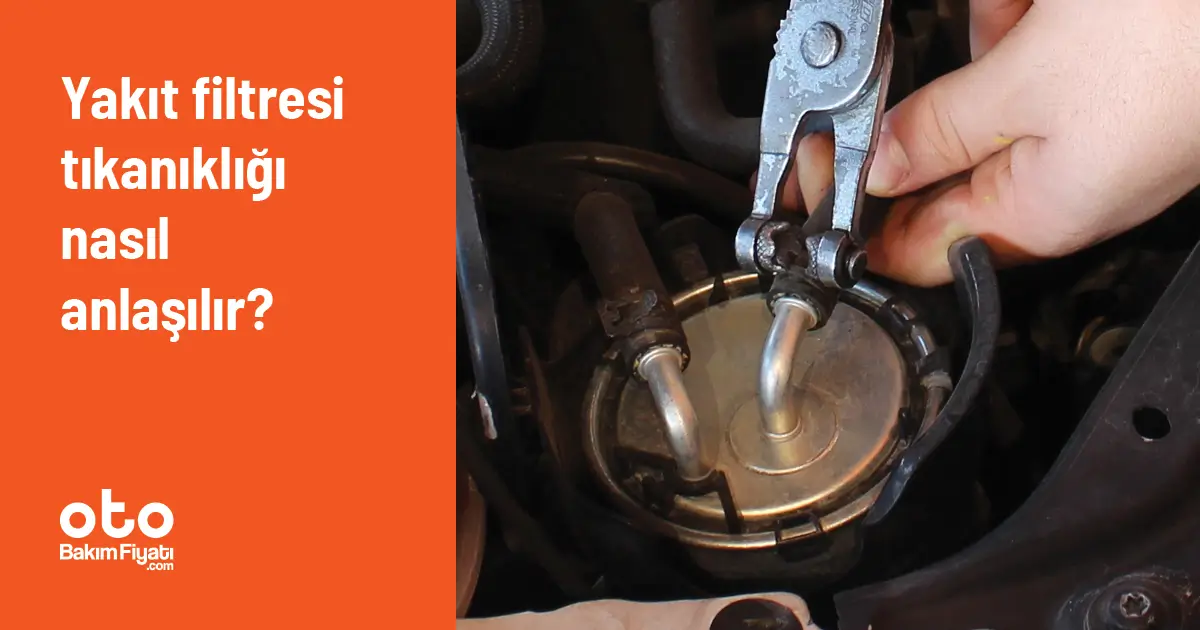 Yakıt filtresi tıkanıklığı nasıl anlaşılır?