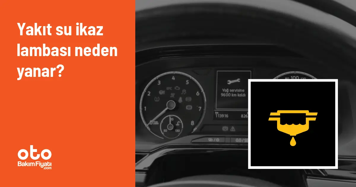 Yakıt su ikaz lambası neden yanar?